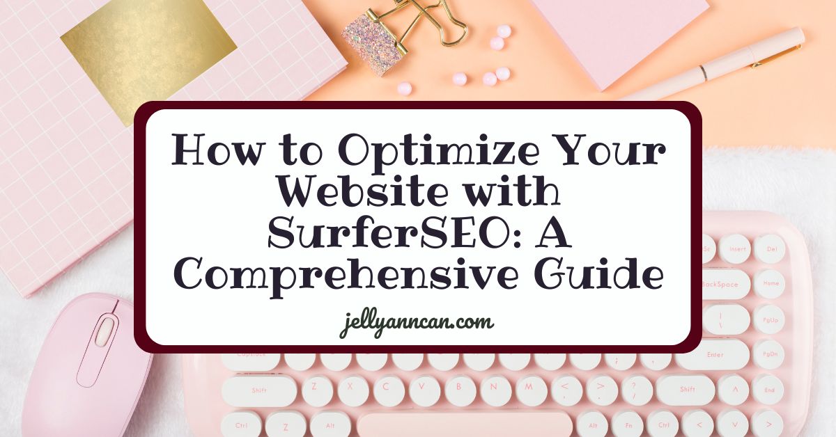 How to Optimize Your Website with SurferSEO: A Comprehensive Guide