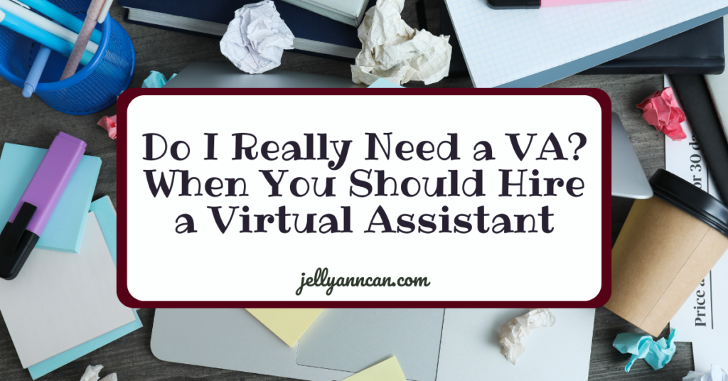 Do I Really Need a VA? When You Should Hire a Virtual Assistant
